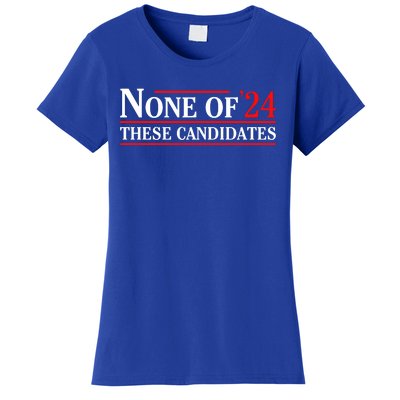 None Of These Candidates 2024 Funny Presidential Election Women's T-Shirt