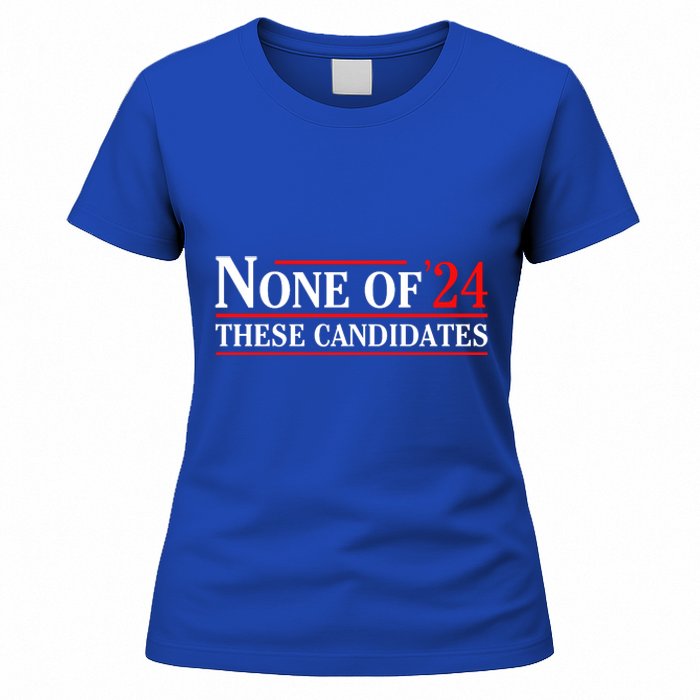 None Of These Candidates 2024 Funny Presidential Election Women's T-Shirt