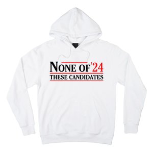 None Of These Candidates 2024 Funny Presidential Election Hoodie