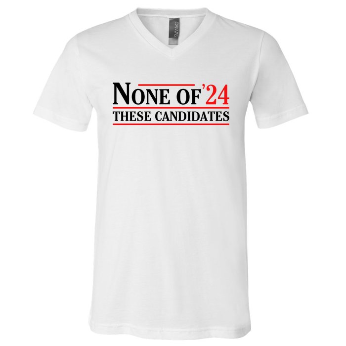 None Of These Candidates 2024 Funny Presidential Election V-Neck T-Shirt