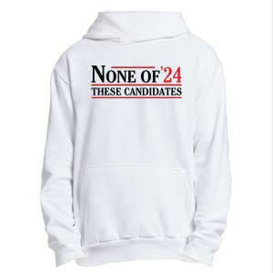 None Of These Candidates 2024 Funny Presidential Election Urban Pullover Hoodie