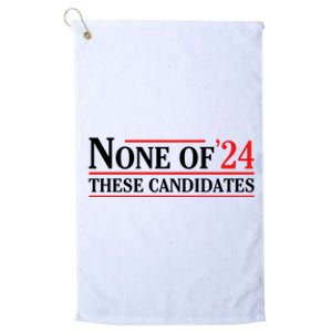 None Of These Candidates 2024 Funny Presidential Election Platinum Collection Golf Towel