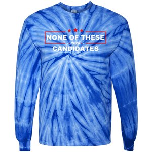 None Of These Candidates 2024 Funny Presidential Election Tie-Dye Long Sleeve Shirt