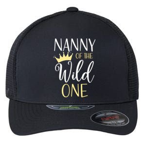 Nanny Of The Wild One First Birthday Matching Family Gift Flexfit Unipanel Trucker Cap