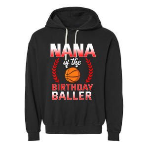 Nana Of The Birthday Boy Basketball Bday Celebration Garment-Dyed Fleece Hoodie