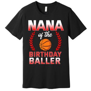 Nana Of The Birthday Boy Basketball Bday Celebration Premium T-Shirt