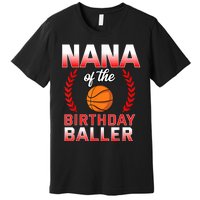 Nana Of The Birthday Boy Basketball Bday Celebration Premium T-Shirt