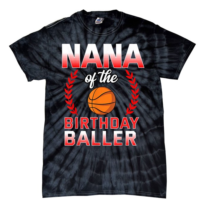 Nana Of The Birthday Boy Basketball Bday Celebration Tie-Dye T-Shirt