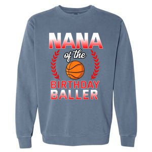 Nana Of The Birthday Boy Basketball Bday Celebration Garment-Dyed Sweatshirt