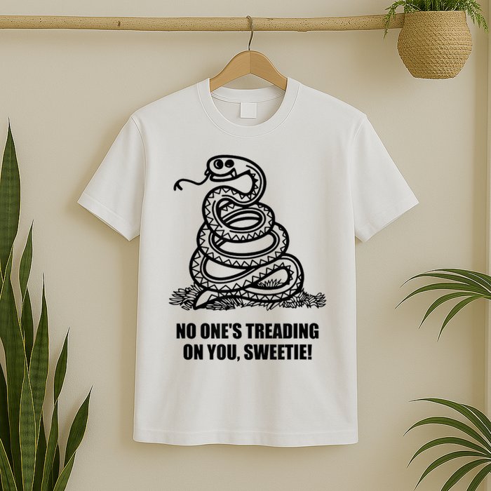 No One's Treading On You Sweetie T-Shirt