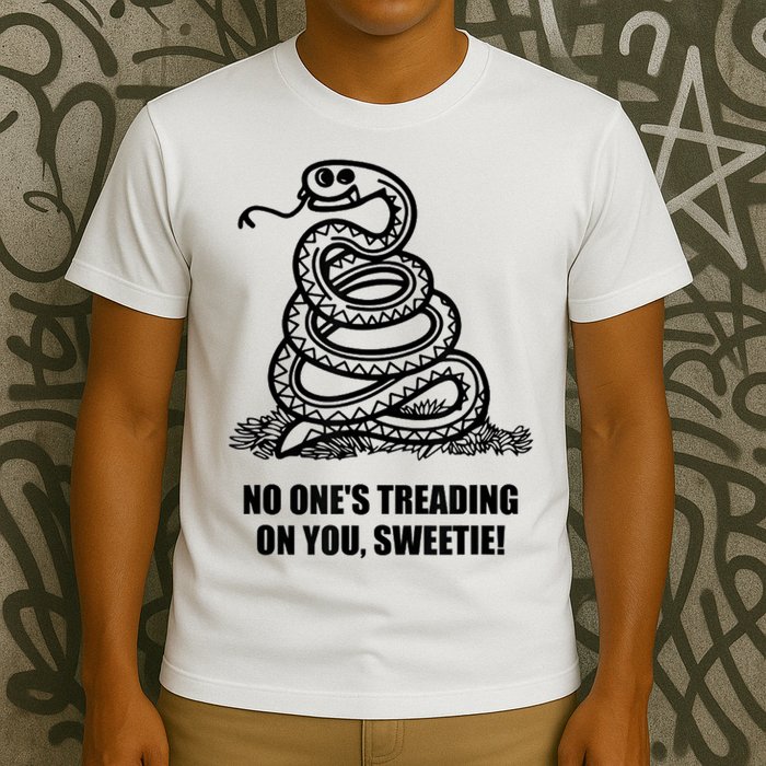No One's Treading On You Sweetie T-Shirt