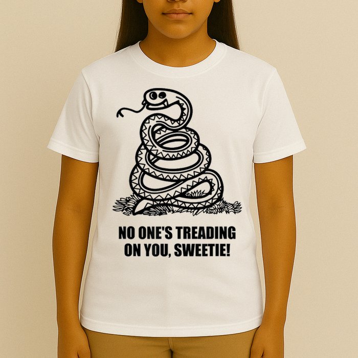 No One's Treading On You Sweetie T-Shirt