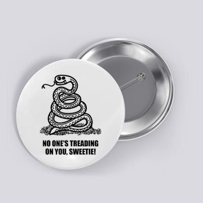 No One's Treading On You Sweetie Button