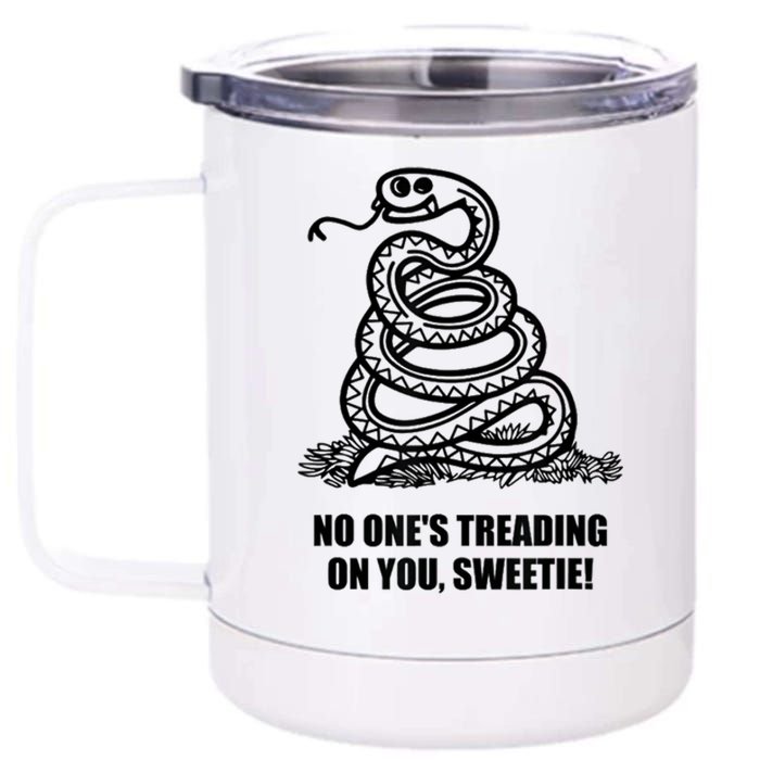 No One's Treading On You Sweetie 12 oz Stainless Steel Tumbler Cup