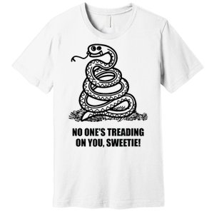 No One's Treading On You Sweetie Premium T-Shirt