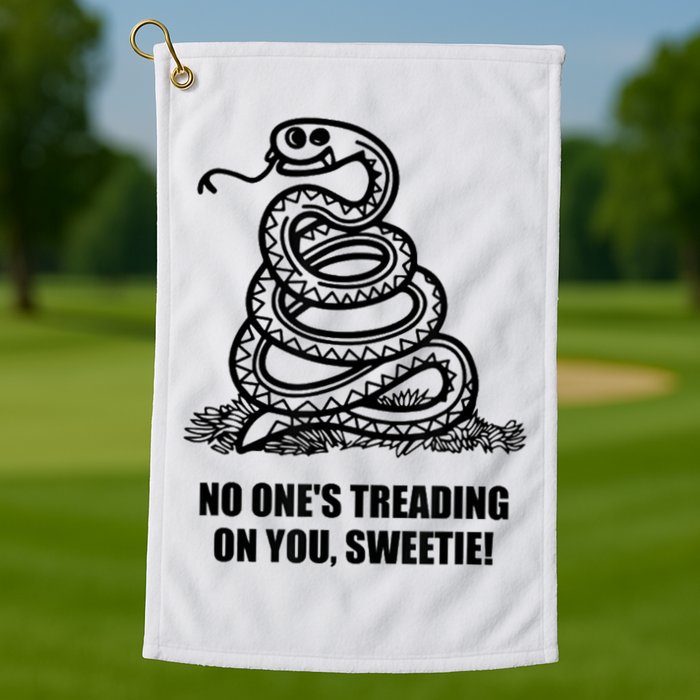 No One's Treading On You Sweetie Golf Towel