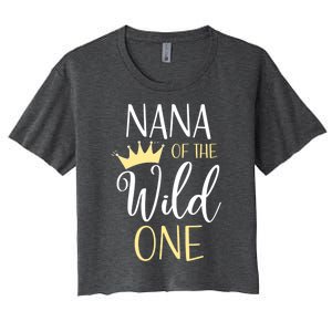 Nana Of The Wild One First Birthday Matching Family Meaningful Gift Women's Crop Top Tee