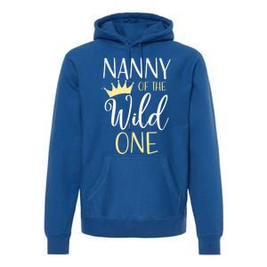 Nanny Of The Wild One First Birthday Matching Family Gift Premium Hoodie