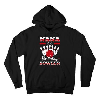 Nana Of The Birthday Bowler Bday Bowling Party Celebration Tall Hoodie