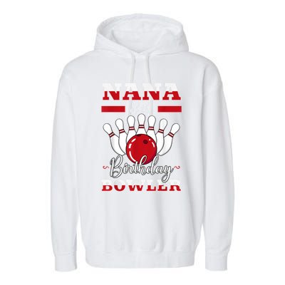 Nana Of The Birthday Bowler Bday Bowling Party Celebration Garment-Dyed Fleece Hoodie