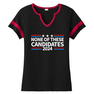 None Of These Candidates 2024 Funny Nevada President Ladies Halftime Notch Neck Tee