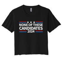 None Of These Candidates 2024 Funny Nevada President Women's Crop Top Tee