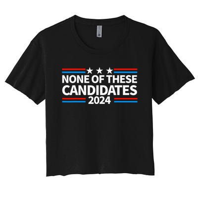 None Of These Candidates 2024 Funny Nevada President Women's Crop Top Tee