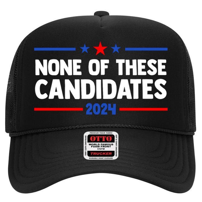 None Of These Candidates 2024 Funny Nevada President High Crown Mesh Back Trucker Hat