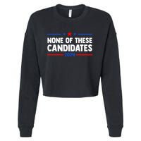 None Of These Candidates 2024 Funny Nevada President Cropped Pullover Crew