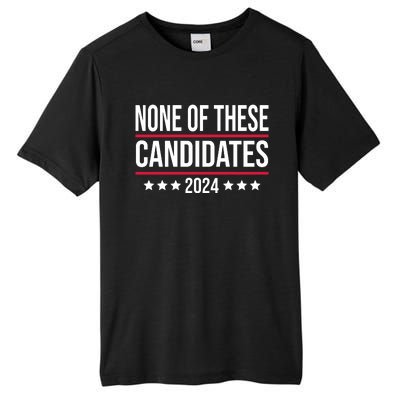 None Of These Candidates 2024 Funny President Election Tall Fusion ChromaSoft Performance T-Shirt