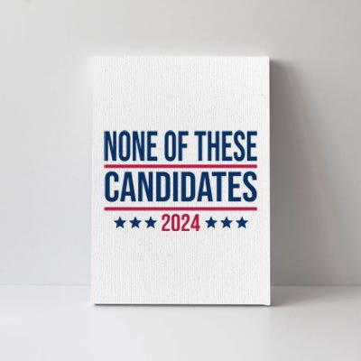 None Of These Candidates 2024 Funny President Election Canvas