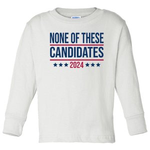 None Of These Candidates 2024 Funny President Election Toddler Long Sleeve Shirt