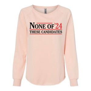 None Of These Candidates 2024 Funny Presidential Election Womens California Wash Sweatshirt