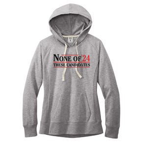 None Of These Candidates 2024 Funny Presidential Election Women's Fleece Hoodie