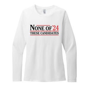 None Of These Candidates 2024 Funny Presidential Election Womens CVC Long Sleeve Shirt