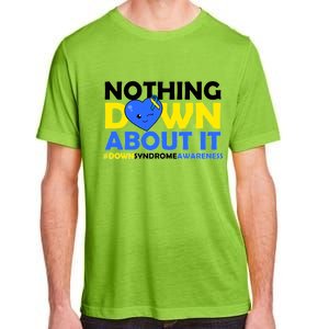 Nothing Down About It Down Syndrome Awareness Adult ChromaSoft Performance T-Shirt