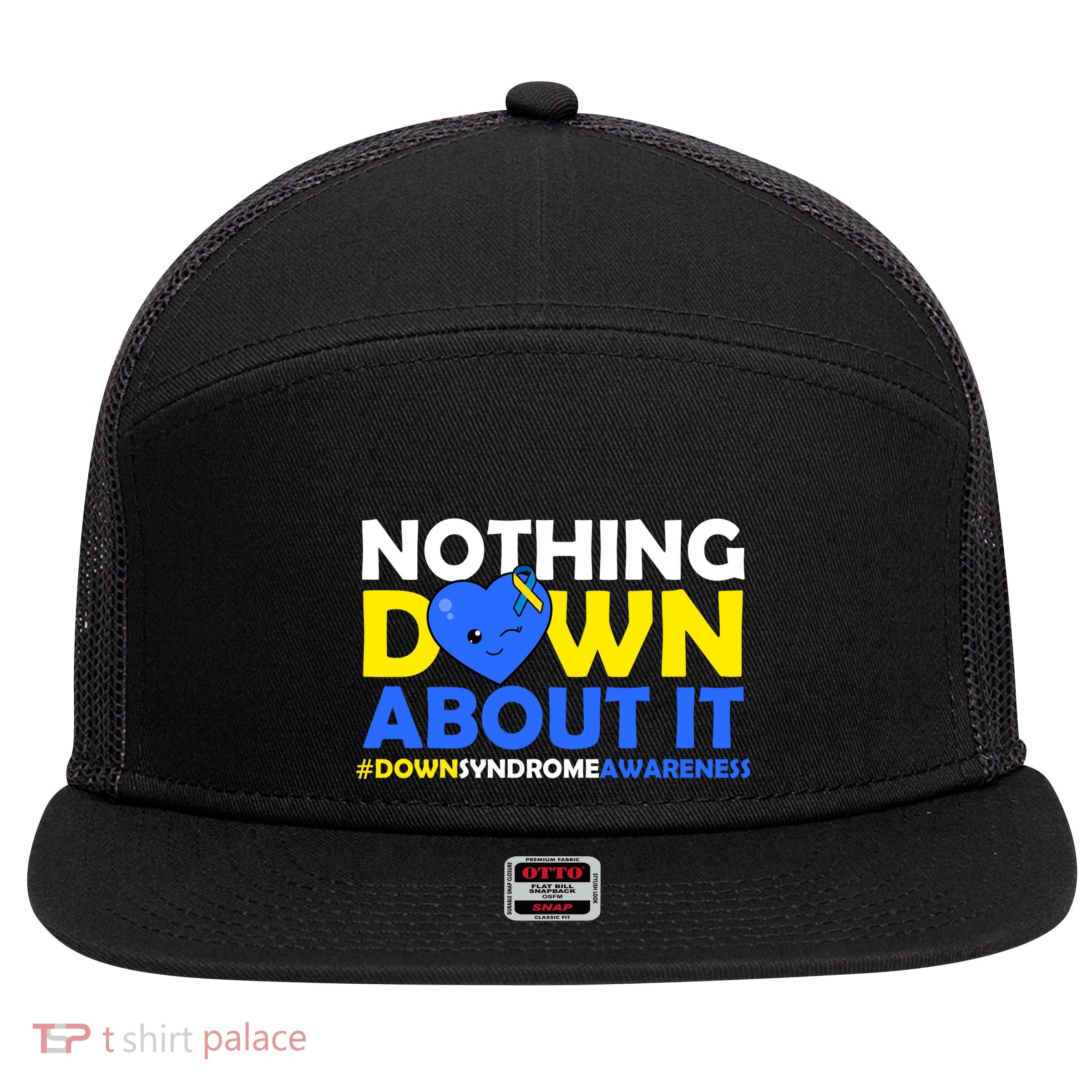 Nothing Down About It Down Syndrome Awareness 7 Panel Mesh Trucker Snapback Hat