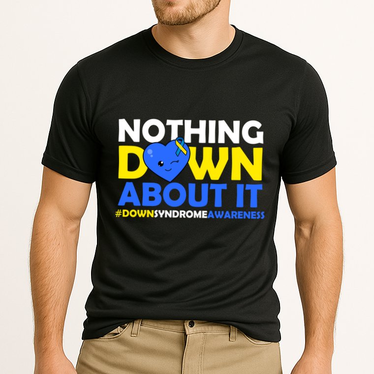 Nothing Down About It Down Syndrome Awareness Performance Shirt