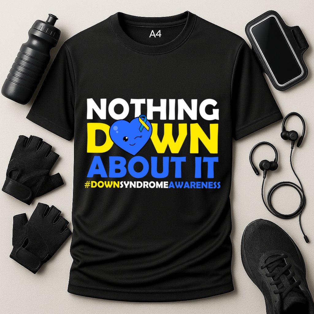Nothing Down About It Down Syndrome Awareness Performance Shirt
