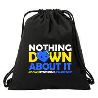 Nothing Down About It Down Syndrome Awareness Drawstring Bag