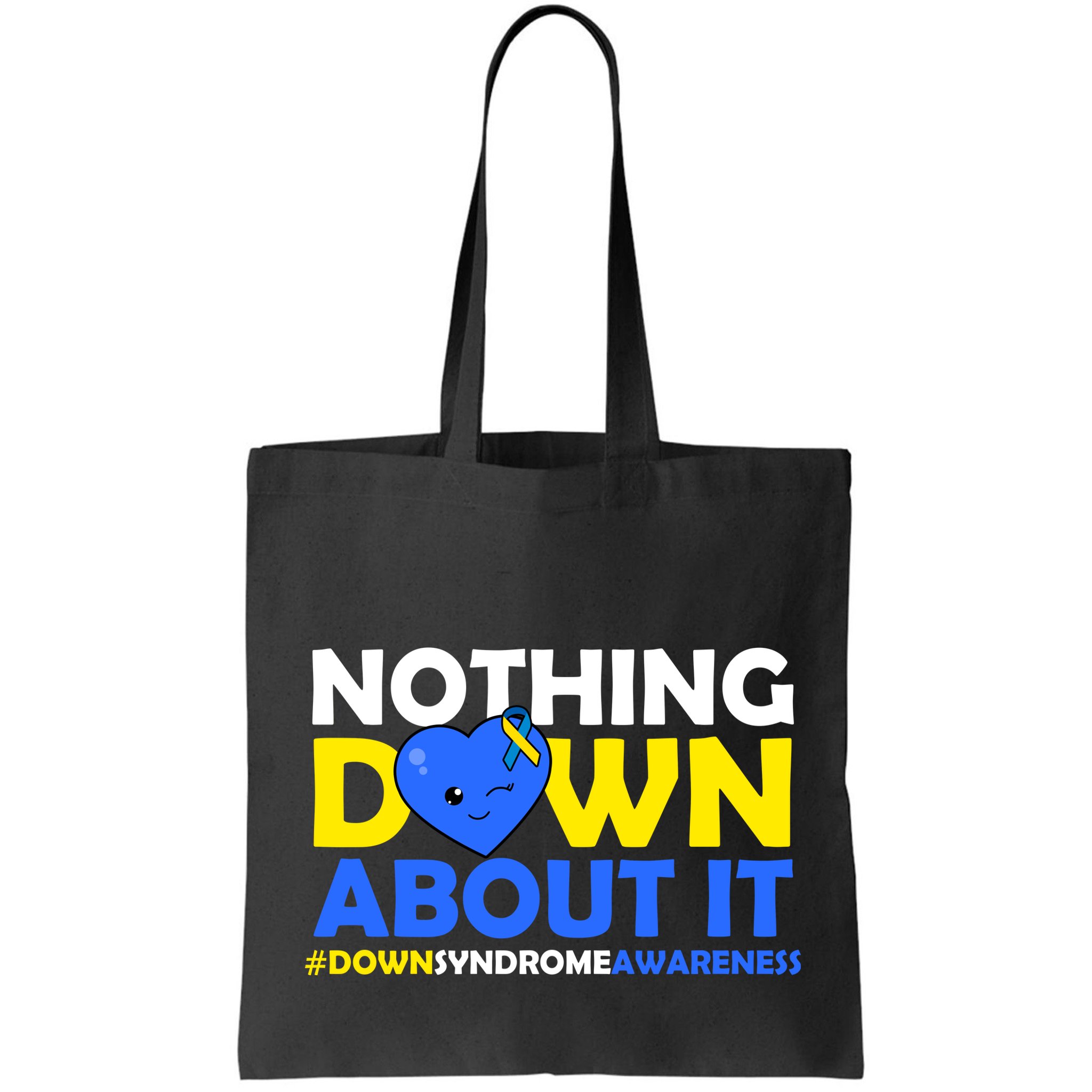 Nothing Down About It Down Syndrome Awareness Bag