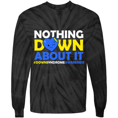 Nothing Down About It Down Syndrome Awareness Tie-Dye Long Sleeve Shirt