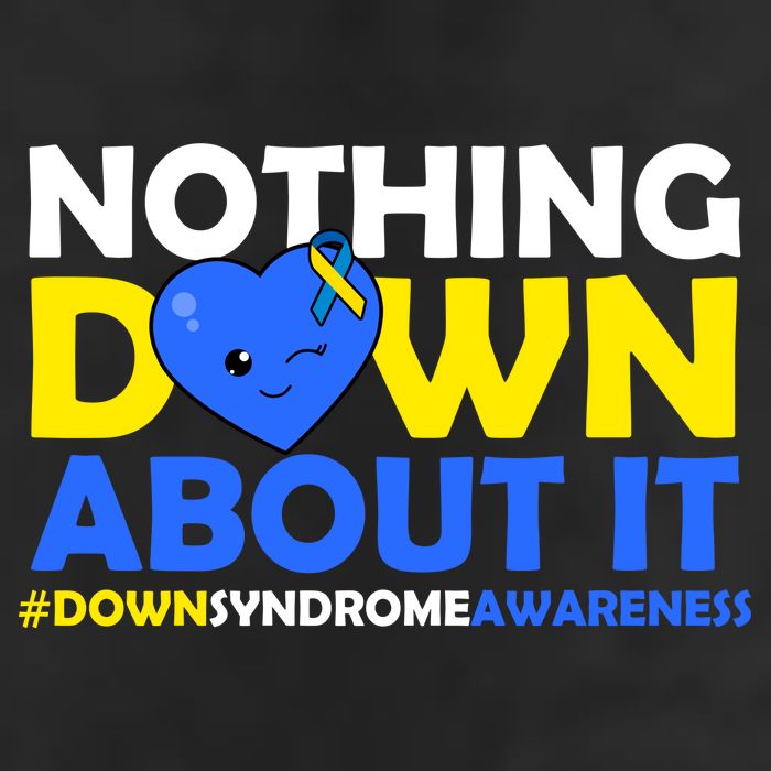 Nothing Down About It Down Syndrome Awareness Trucker Hat