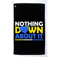 Nothing Down About It Down Syndrome Awareness Golf Towel
