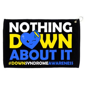 Nothing Down About It Down Syndrome Awareness Grommeted Golf Towel