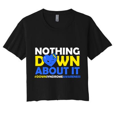 Nothing Down About It Down Syndrome Awareness Crop Top
