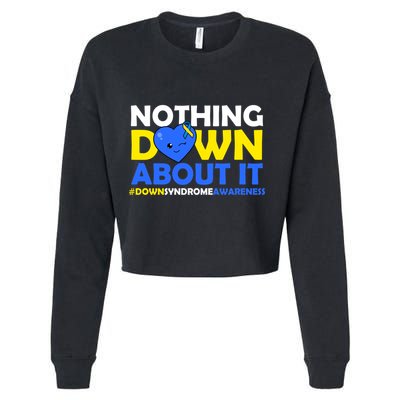 Nothing Down About It Down Syndrome Awareness Cropped Pullover Crew