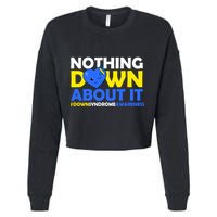 Nothing Down About It Down Syndrome Awareness Cropped Pullover Crew