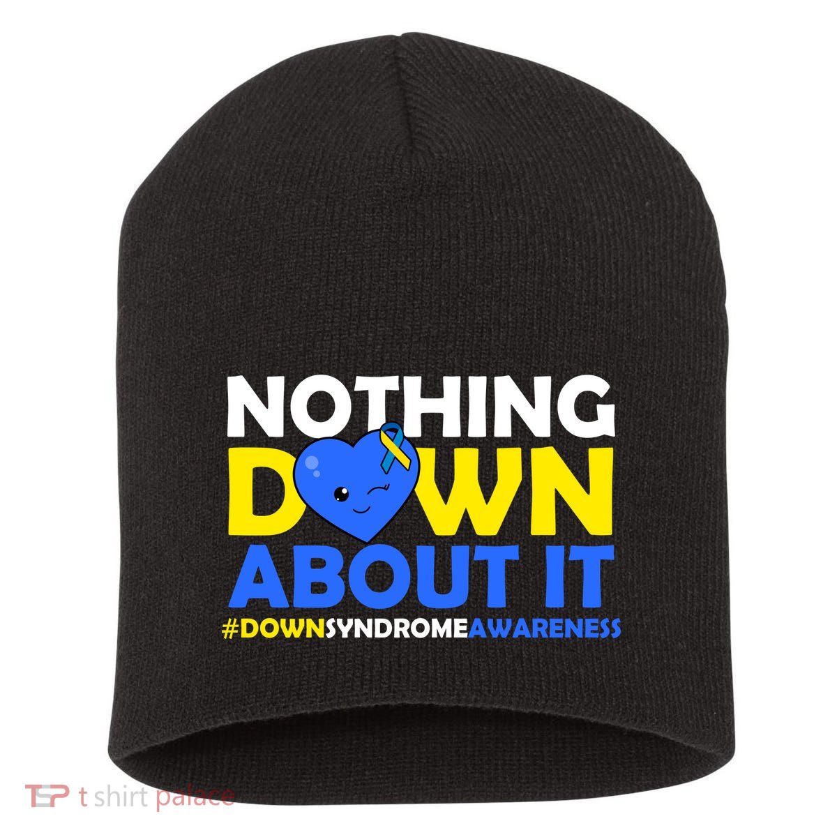 Nothing Down About It Down Syndrome Awareness Short Acrylic Beanie