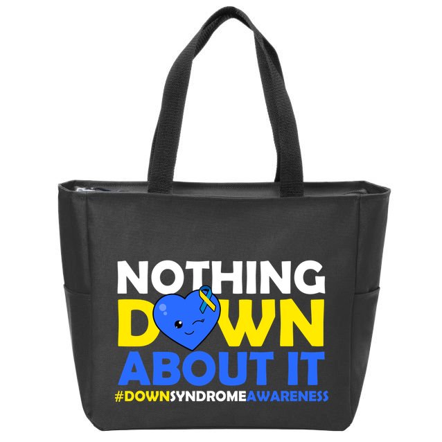 Nothing Down About It Down Syndrome Awareness Zip Tote Bag